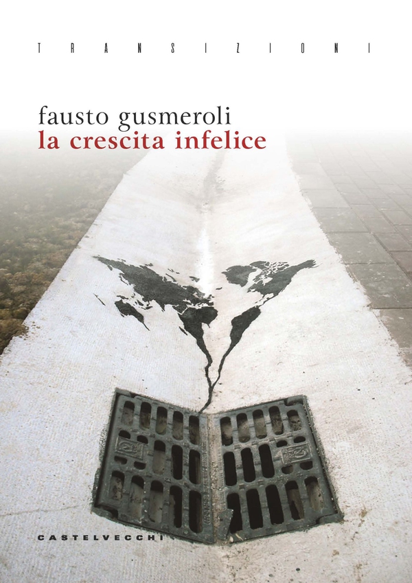 La Crescita infelice - Librerie.coop La Crescita infelice - Librerie.coop