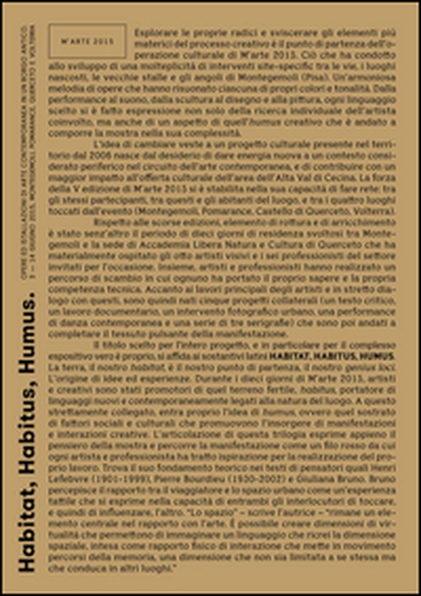 Habitat, Habitus, Humus. M'Arte 2015. Opere ed istallazioni di arte contemporanea in un borgo antico (Montegemoli-Pomarance-Querceto-Volterra, 3-14 Giugno 2015) - Librerie.coop Habitat, Habitus, Humus. M'Arte 2015. Opere ed istallazioni di arte contemporanea in un borgo antico (Montegemoli-Pomarance-Querceto-Volterra, 3-14 Giugno 2015) - Librerie.coop