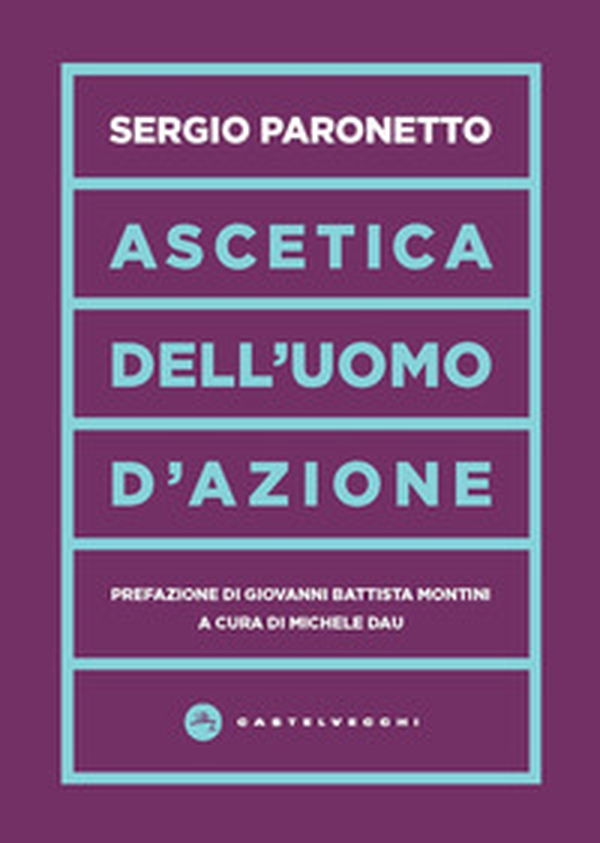 Ascetica dell'uomo d'azione - Librerie.coop Ascetica dell'uomo d'azione - Librerie.coop