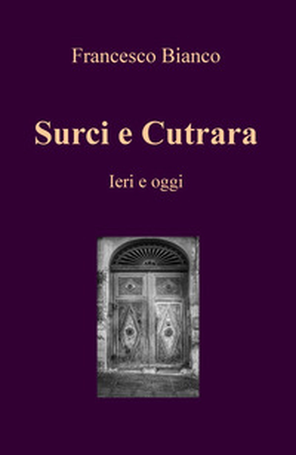 Surci e Cutrara. Ieri e oggi - Librerie.coop Surci e Cutrara. Ieri e oggi - Librerie.coop