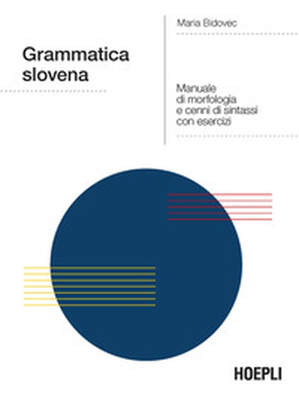 Grammatica slovena. Manuale di morfologia e cenni di sintassi con esercizi - Librerie.coop Grammatica slovena. Manuale di morfologia e cenni di sintassi con esercizi - Librerie.coop