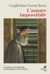 L'amore impossibile. Filosofia e letteratura da Rousseau a Levì-Strauss - Librerie.coop