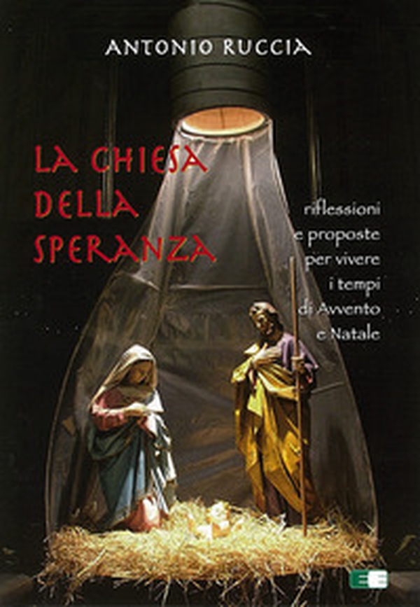 La Chiesa della speranza. Riflessioni e proposte per vivere i tempi di Avvento e Natale - Librerie.coop La Chiesa della speranza. Riflessioni e proposte per vivere i tempi di Avvento e Natale - Librerie.coop