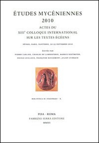 Études mycéniennes 2010. Actes du 13° Colloque international sur les textes égéens (Sèvres, Paris, Nanterre, 20-23 septembre 2010) - Librerie.coop