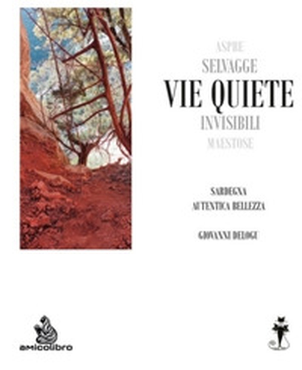Vie quiete. Sardegna autentica bellezza - Librerie.coop Vie quiete. Sardegna autentica bellezza - Librerie.coop