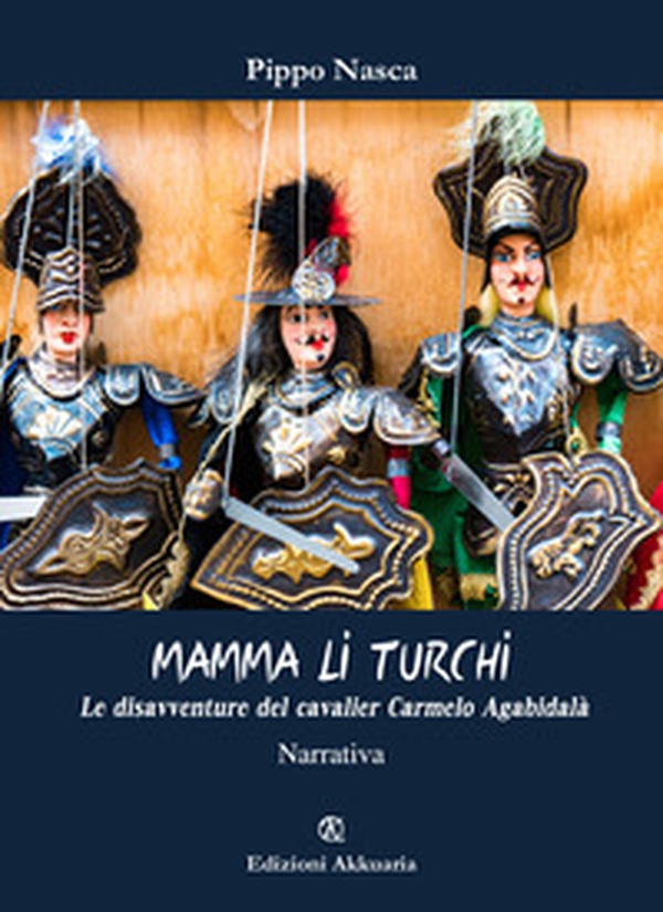 Mamma li turchi. Le disavventure del cavalier Carmelo Agabidalà - Librerie.coop Mamma li turchi. Le disavventure del cavalier Carmelo Agabidalà - Librerie.coop