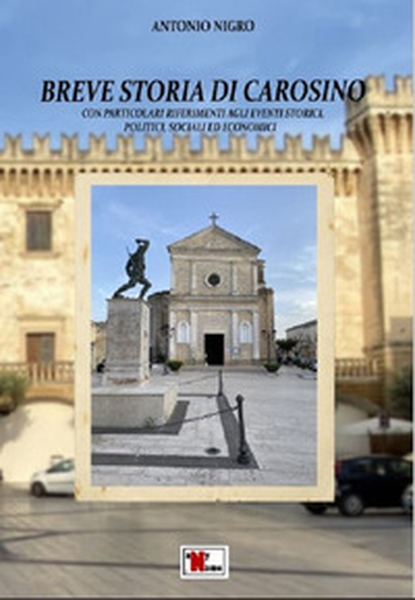 Breve storia di Carosino. Con particolari riferimenti agli eventi storici, politici, sociali ed economici - Librerie.coop Breve storia di Carosino. Con particolari riferimenti agli eventi storici, politici, sociali ed economici - Librerie.coop