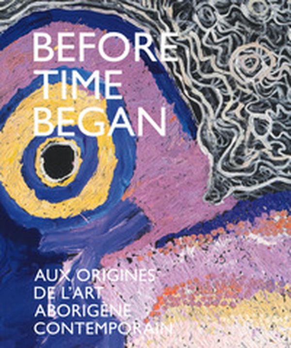 Before time began. Aux origines de l'art aborigène contemporain - Librerie.coop Before time began. Aux origines de l'art aborigène contemporain - Librerie.coop