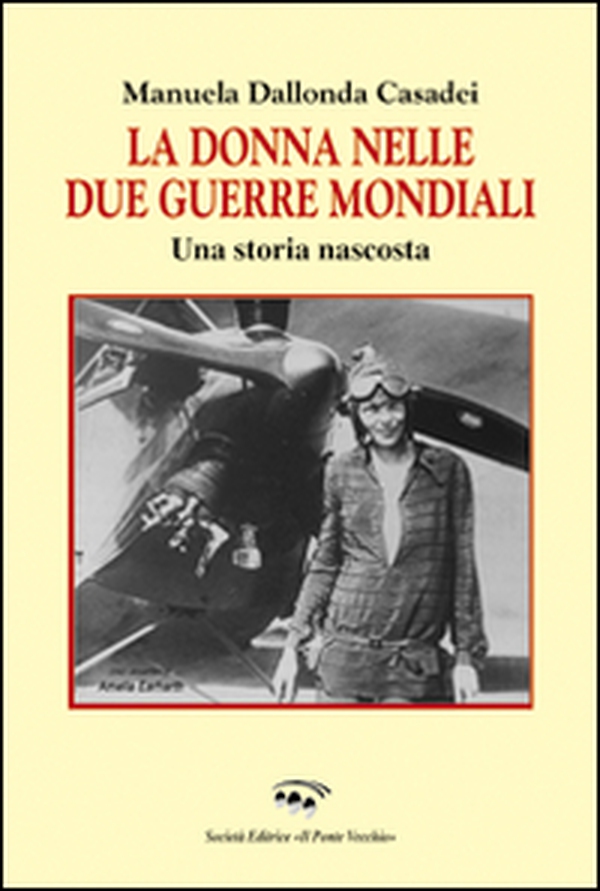 La donna nelle due guerre mondiali. Una storia nascosta - Librerie.coop La donna nelle due guerre mondiali. Una storia nascosta - Librerie.coop