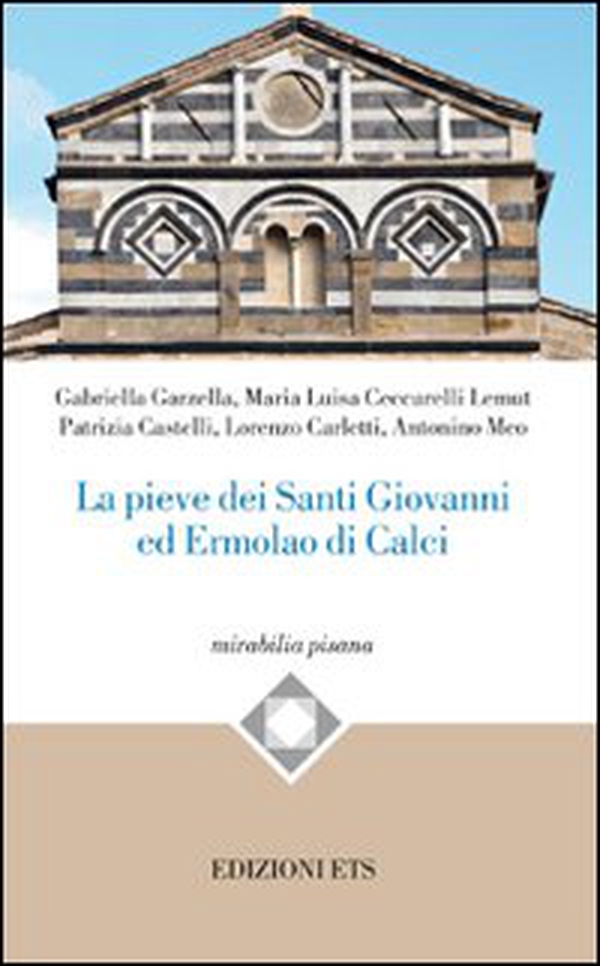 La pieve dei Santi Giovanni ed Ermolao di Calci - Librerie.coop La pieve dei Santi Giovanni ed Ermolao di Calci - Librerie.coop