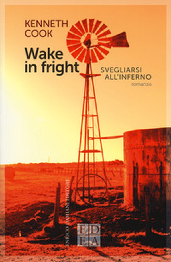Wake in fright. Svegliarsi all'inferno - Librerie.coop Wake in fright. Svegliarsi all'inferno - Librerie.coop