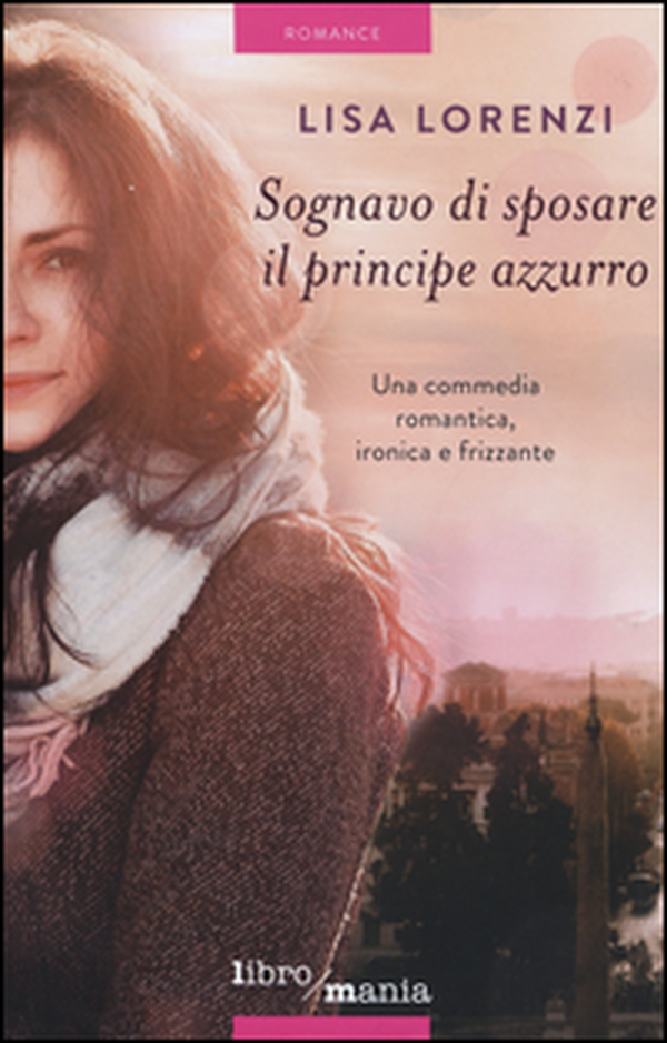 Sognavo di sposare il principe azzurro - Librerie.coop Sognavo di sposare il principe azzurro - Librerie.coop