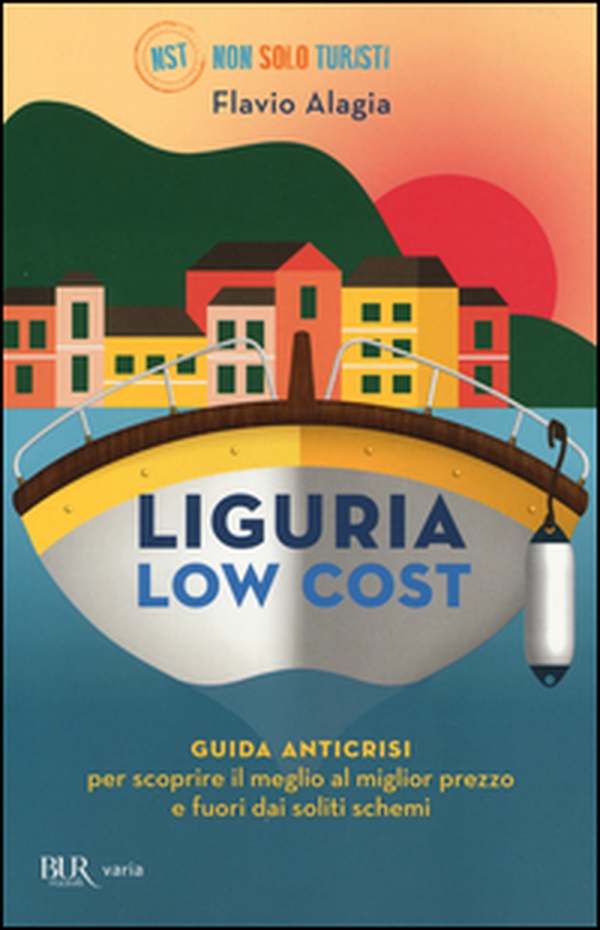 Liguria low cost. Guida anticrisi per scoprire il meglio al miglior prezzo e fuori dai soliti schemi - Librerie.coop Liguria low cost. Guida anticrisi per scoprire il meglio al miglior prezzo e fuori dai soliti schemi - Librerie.coop