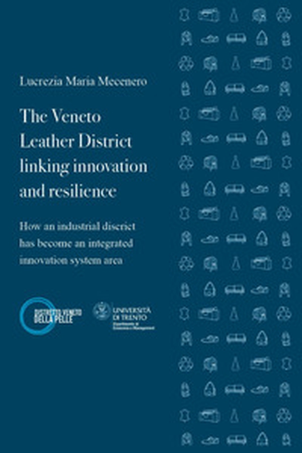 The Veneto leather district linking innovation and resilience. How an industrial district has become an integrated innovation system area - Librerie.coop The Veneto leather district linking innovation and resilience. How an industrial district has become an integrated innovation system area - Librerie.coop