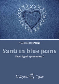 Santi in blue jeans. Nativi digitali e generazione Z - Librerie.coop