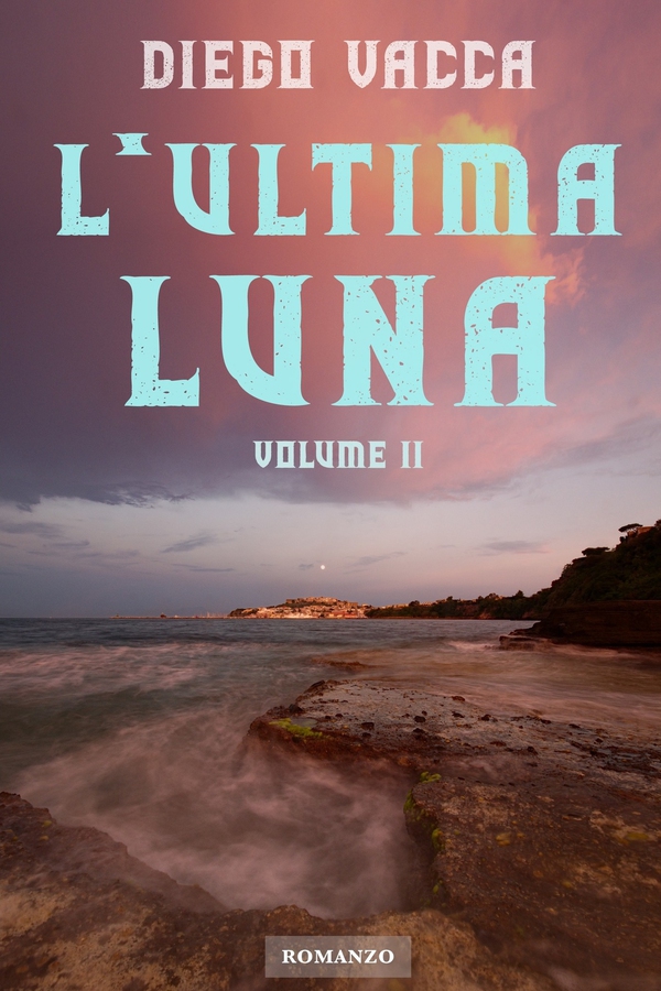 L'Ultima Luna - Volume II - Librerie.coop L'Ultima Luna - Volume II - Librerie.coop