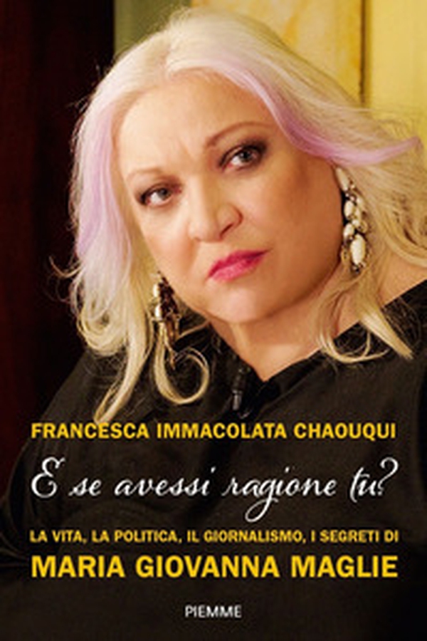 E se avessi ragione tu? La vita, la politica, il giornalismo, i segreti di Maria Giovanna Maglie - Librerie.coop E se avessi ragione tu? La vita, la politica, il giornalismo, i segreti di Maria Giovanna Maglie - Librerie.coop