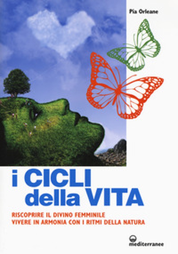 I cicli della vita. Riscoprire il divino femminile, vivere in armonia con i ritmi della natura - Librerie.coop I cicli della vita. Riscoprire il divino femminile, vivere in armonia con i ritmi della natura - Librerie.coop