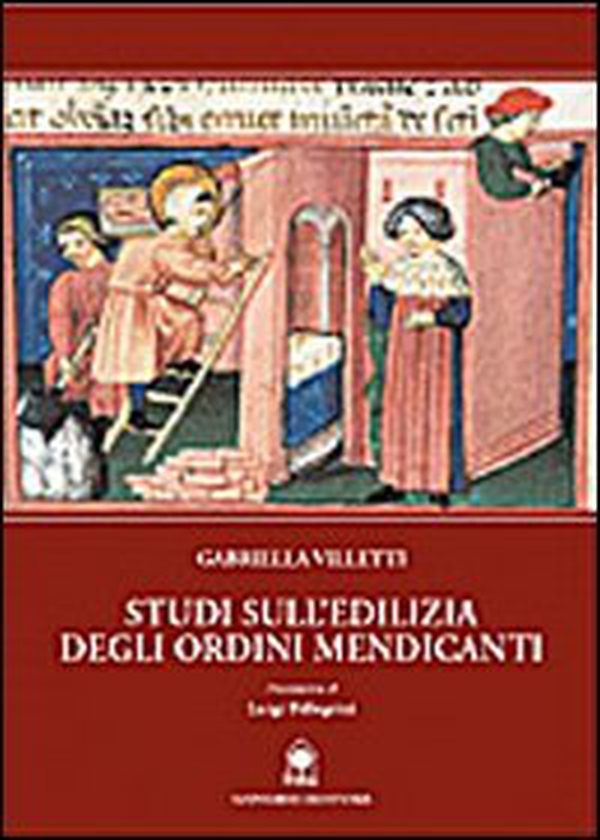Studi sull'edilizia degli ordini mendicanti - Librerie.coop Studi sull'edilizia degli ordini mendicanti - Librerie.coop