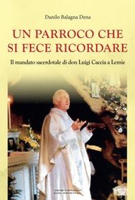 Un parroco che si fece ricordare. Il mandato sacerdotale di don Luigi Caccia a Lemie - Librerie.coop