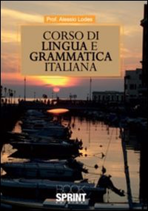 Corso di lingua e grammatica italiana - Librerie.coop Corso di lingua e grammatica italiana - Librerie.coop