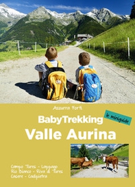 BabyTrekking. Valle Aurina - Librerie.coop