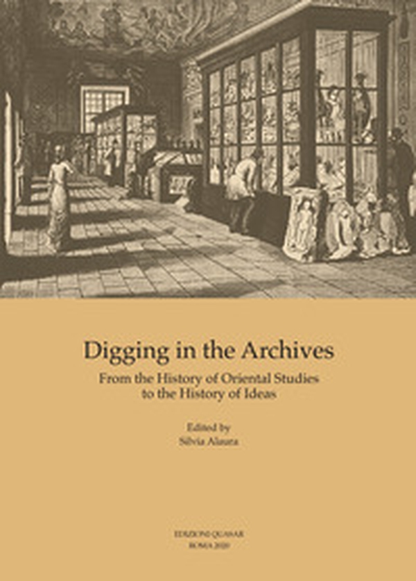 Digging in the archives. From the history of oriental studies to the history of ideas - Librerie.coop Digging in the archives. From the history of oriental studies to the history of ideas - Librerie.coop