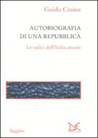 Autobiografia di una repubblica. Le radici dell'Italia attuale - Librerie.coop