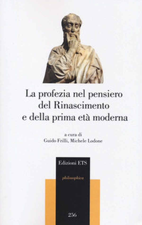 La profezia nel pensiero del Rinascimento e della prima età moderna - Librerie.coop La profezia nel pensiero del Rinascimento e della prima età moderna - Librerie.coop