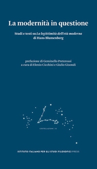 La modernità in questione. Studi e testi su «La legittimità dell'età moderna» di Hans Blumenberg - Librerie.coop