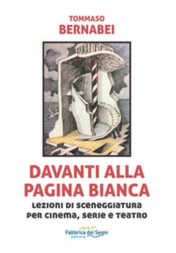 Davanti alla pagina bianca. Lezioni di sceneggiatura per cinema, serie e teatro - Librerie.coop Davanti alla pagina bianca. Lezioni di sceneggiatura per cinema, serie e teatro - Librerie.coop