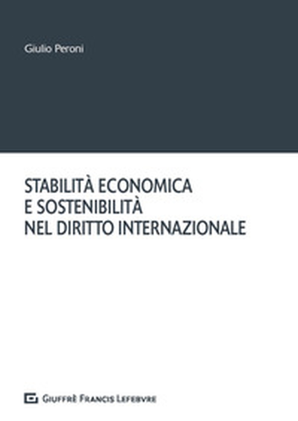 Stabilità economica e sostenibilità nel diritto internazionale - Librerie.coop Stabilità economica e sostenibilità nel diritto internazionale - Librerie.coop