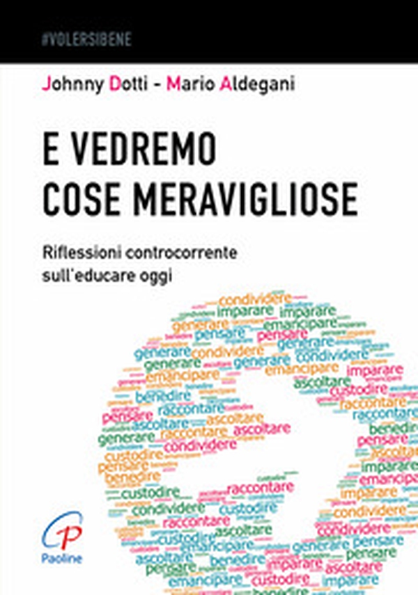 E vedremo cose meravigliose. Riflessioni controcorrente sull'educare oggi - Librerie.coop E vedremo cose meravigliose. Riflessioni controcorrente sull'educare oggi - Librerie.coop