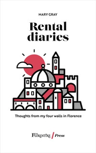 Rental diaries. Thoughts from my four walls in Florence - Librerie.coop