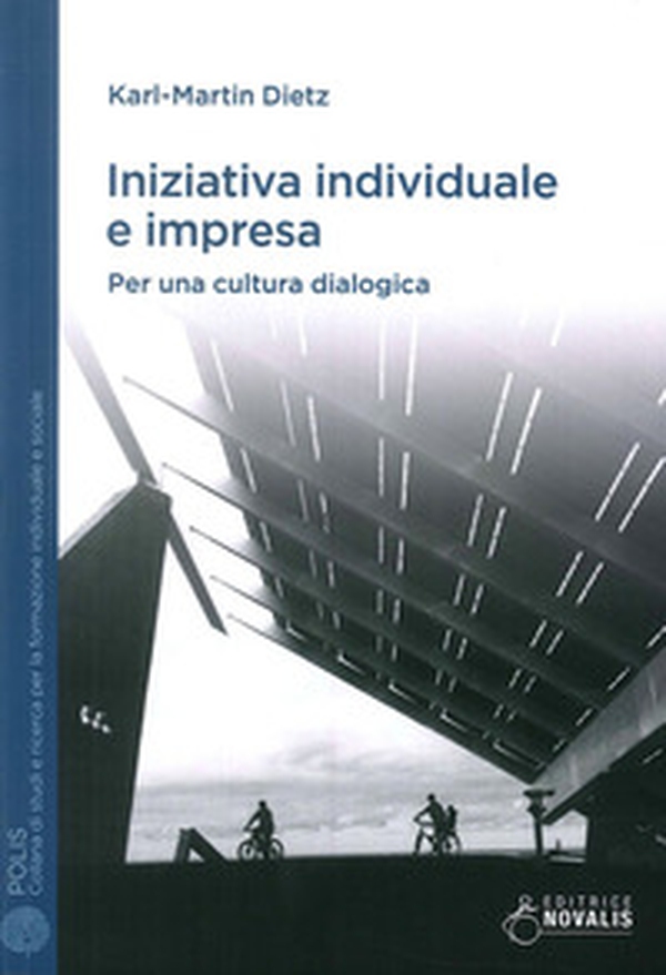 Iniziativa individuale e impresa. Per una cultura dialogica - Librerie.coop Iniziativa individuale e impresa. Per una cultura dialogica - Librerie.coop
