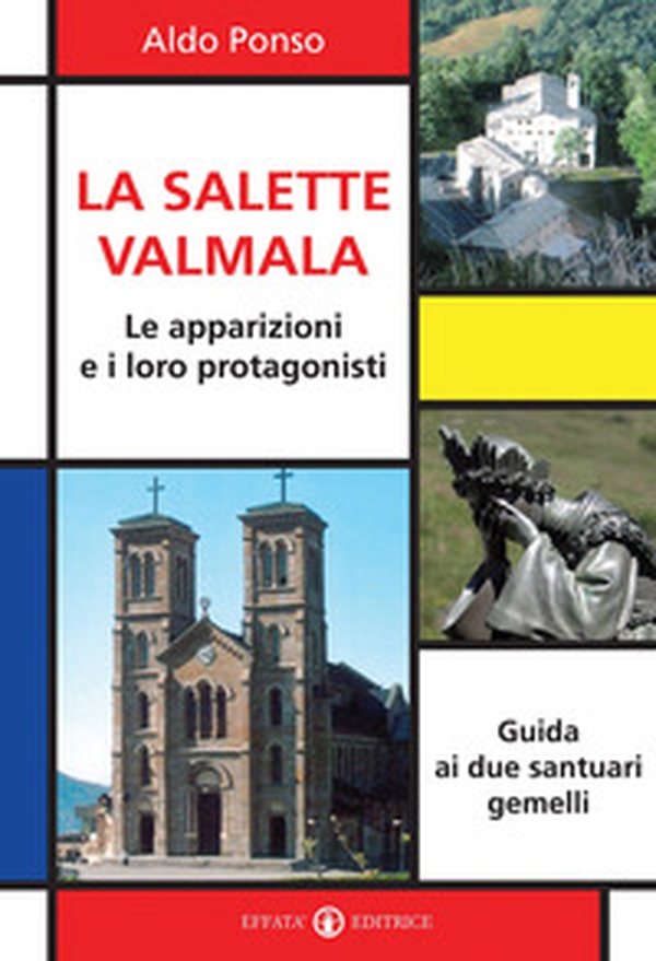 La Salette-Valmala. Le apparizioni e i loro protagonisti. Guida ai due santuari gemelli - Librerie.coop La Salette-Valmala. Le apparizioni e i loro protagonisti. Guida ai due santuari gemelli - Librerie.coop
