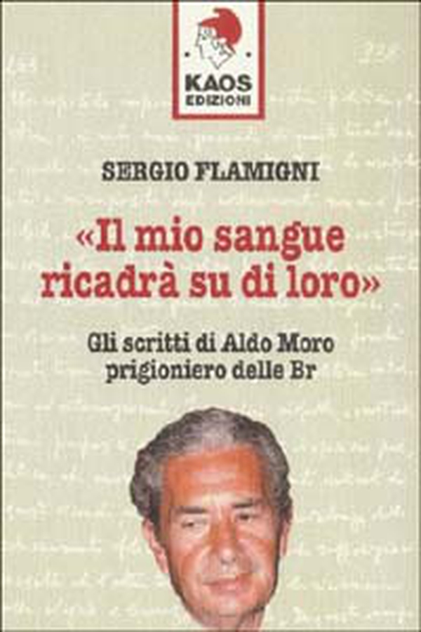 Il mio sangue ricadrà su di loro. Gli scritti di Moro prigioniero delle BR - Librerie.coop Il mio sangue ricadrà su di loro. Gli scritti di Moro prigioniero delle BR - Librerie.coop