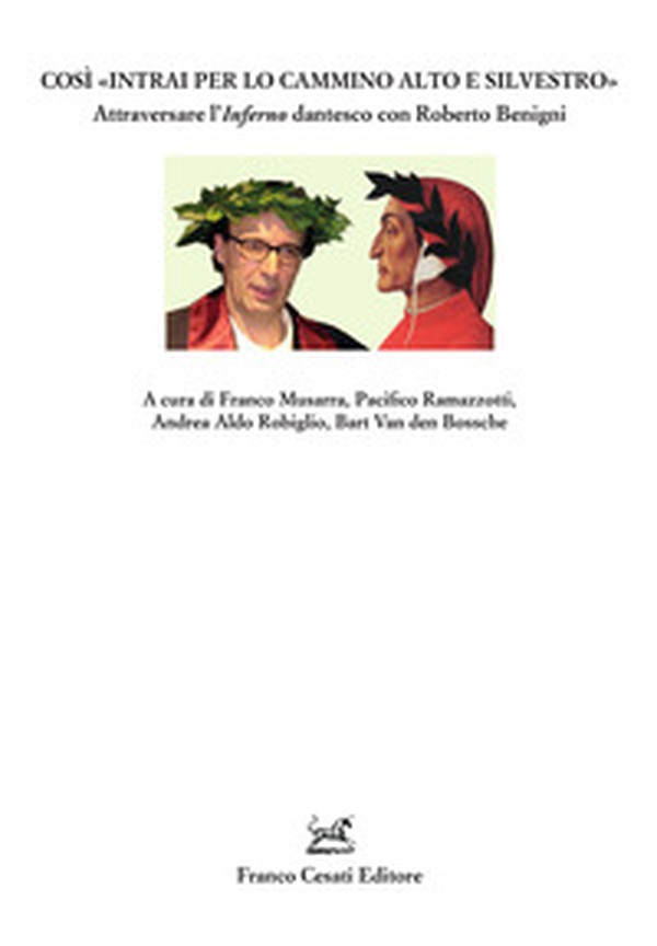 Cosi «intrai per lo cammino alto e silvestro». Attraversare l'Inferno dantesco con Roberto Benigni - Librerie.coop Cosi «intrai per lo cammino alto e silvestro». Attraversare l'Inferno dantesco con Roberto Benigni - Librerie.coop