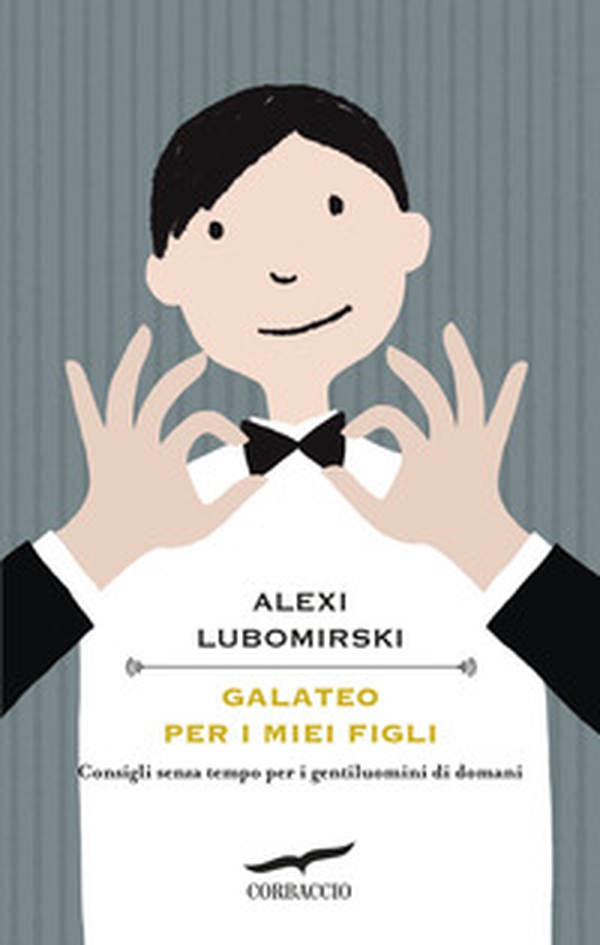 Galateo per i miei figli. Consigli senza tempo per i gentiluomini di domani - Librerie.coop Galateo per i miei figli. Consigli senza tempo per i gentiluomini di domani - Librerie.coop