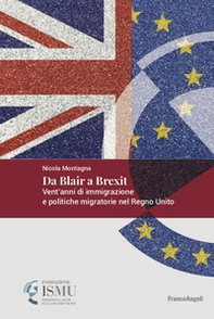 Da Blair a Brexit. Vent'anni di immigrazione e politiche migratorie nel Regno Unito - Librerie.coop