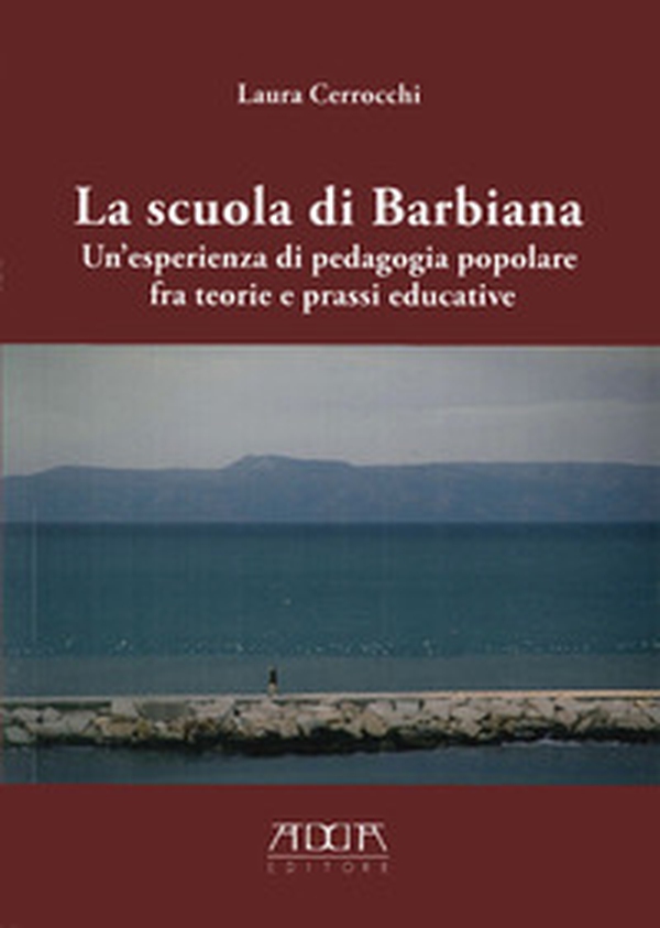 La scuola di Barbiana. Un'esperienza di pedagogia popolare fra teoria e prassi educative - Librerie.coop La scuola di Barbiana. Un'esperienza di pedagogia popolare fra teoria e prassi educative - Librerie.coop