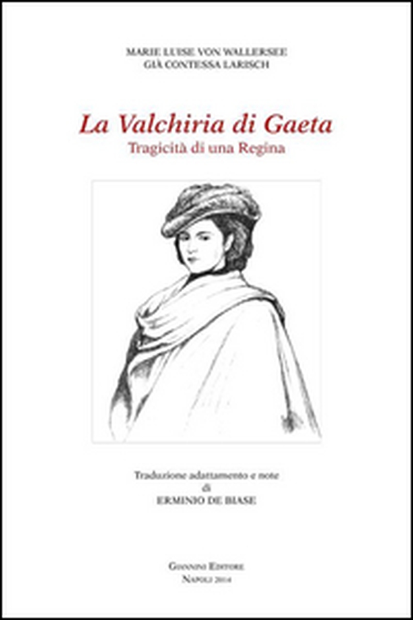 La valchiria di Gaeta. Tragicità di una regina - Librerie.coop La valchiria di Gaeta. Tragicità di una regina - Librerie.coop