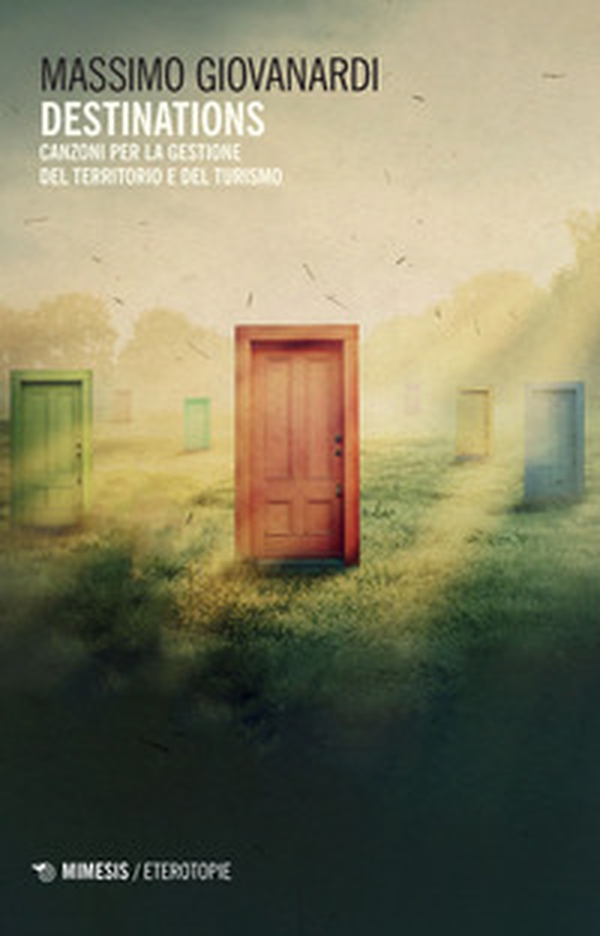 Destinations. Canzoni per la gestione del territorio e del turismo - Librerie.coop Destinations. Canzoni per la gestione del territorio e del turismo - Librerie.coop