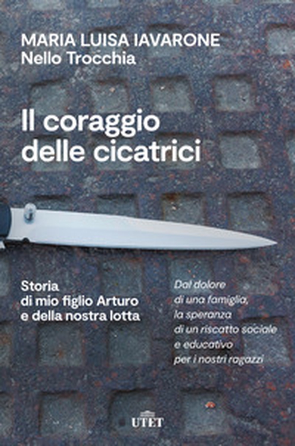 Il coraggio delle cicatrici. Storia di mio figlio Arturo e della nostra lotta - Librerie.coop Il coraggio delle cicatrici. Storia di mio figlio Arturo e della nostra lotta - Librerie.coop