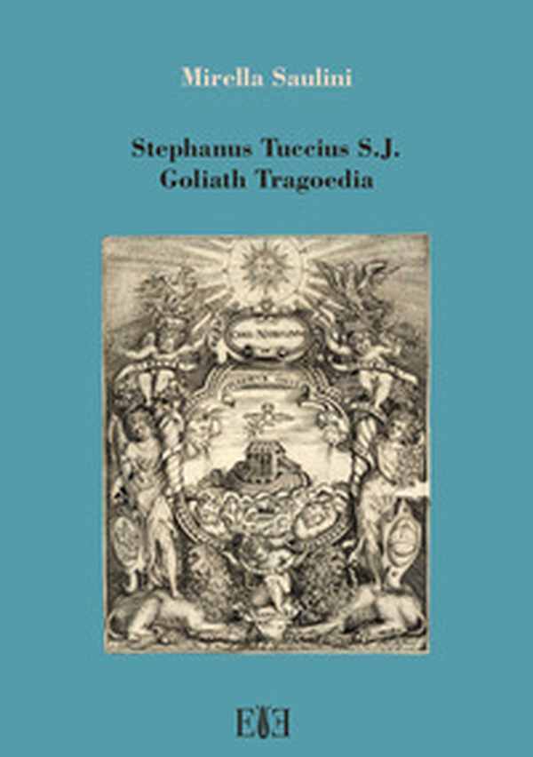 Stephanus Tuccius S.J. Goliath Tragoedia - Librerie.coop Stephanus Tuccius S.J. Goliath Tragoedia - Librerie.coop