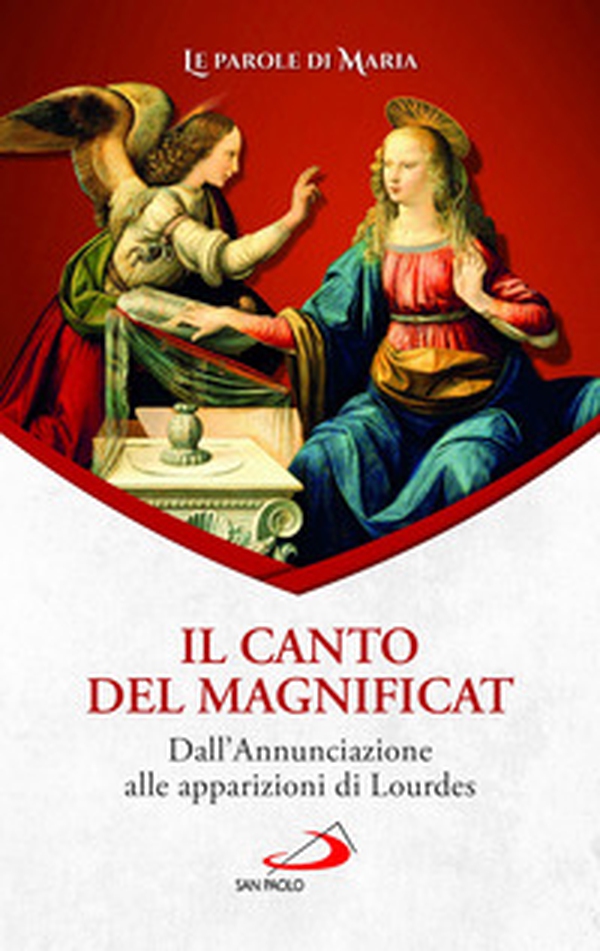 Il Canto del Magnificat. Dall'Annunciazione alle apparizioni di Lourdes - Librerie.coop Il Canto del Magnificat. Dall'Annunciazione alle apparizioni di Lourdes - Librerie.coop