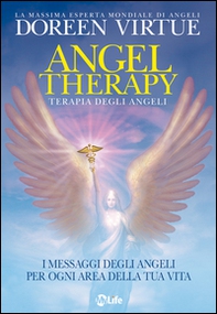 Angel Therapy. Terapia degli angeli. I messaggi degli angeli per ogni area della tua vita - Librerie.coop