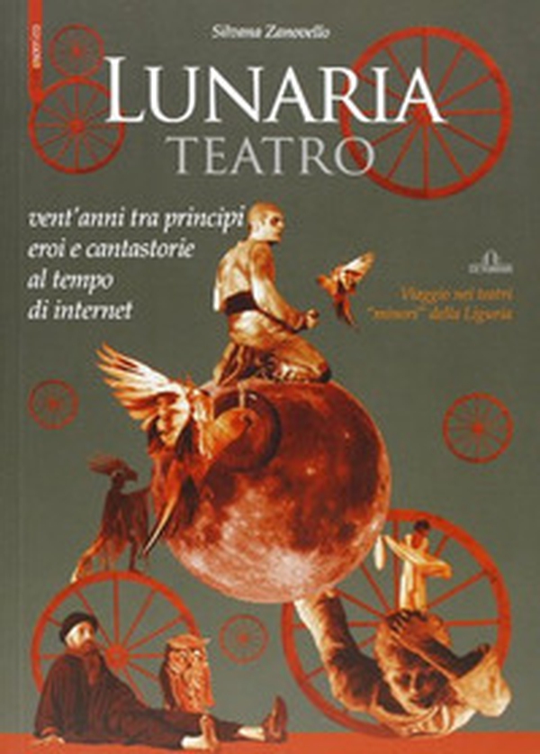 Lunaria teatro. Vent'anni tra principi, eroi e cantastorie al tempo di internet - Librerie.coop Lunaria teatro. Vent'anni tra principi, eroi e cantastorie al tempo di internet - Librerie.coop