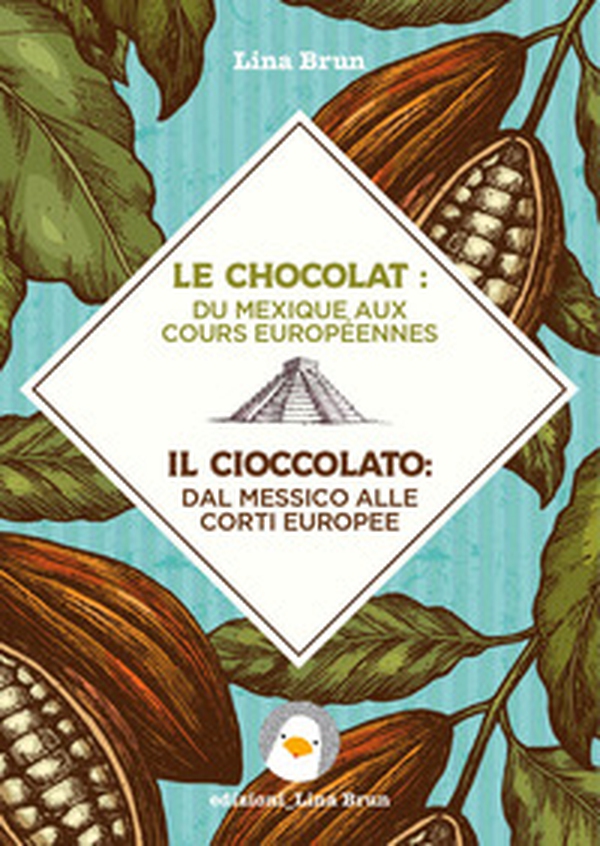 Le chocolat: du Mexique aux cours européennes-Il cioccolato: dal Messico alle corti europee - Librerie.coop Le chocolat: du Mexique aux cours européennes-Il cioccolato: dal Messico alle corti europee - Librerie.coop
