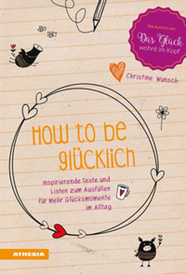 How to be glücklich. Inspirierende Texte und listen zum Ausfüllen für mehr Glücksmomente im Alltag - Librerie.coop How to be glücklich. Inspirierende Texte und listen zum Ausfüllen für mehr Glücksmomente im Alltag - Librerie.coop